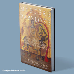 Mystère Babylone - Révélations sur le plus grand mystère prophétique de la Bible