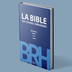 La Bible des Racines Hébraïques - Matthieu, Marc, Luc, Jean