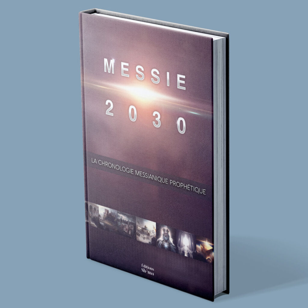 Messie 2030 Volume 1 La chronologie messianique prophétique